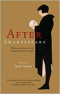 After Shakespeare: Writing Inspired by the World's Greatest Author