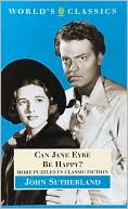 Can Jane Eyre Be Happy?: More Puzzles In Classic Fiction