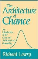The Architecture of Chance: An Introduction to the Logic and Arithmetic of Probability