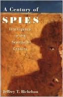 A Century of Spies: Intelligence in the Twentieth Century