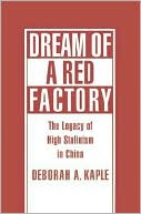 download Dream of a Red Factory : The Legacy of High Stalinism in China book