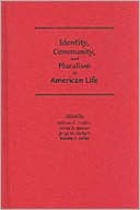 Identity, Community, and Pluralism in American Life