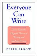 Everyone Can Write: Essays Toward a Hopeful Theory of Writing and Teaching Writing
