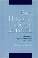 Face, Harmony and Social Structure: An Analysis of Organizational Behavior Across Cultures