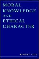 Moral Knowledge and Ethical Character