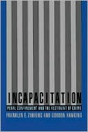 Incapacitation: Penal Confinement and the Restraint of Crime