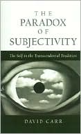 The Paradox of Subjectivity: The Self in the Transcendental Tradition