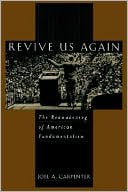 Revive Us Again: The Reawakening of American Fundamentalism