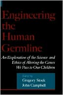 Engineering the Human Germline: An Exploration of the Science and Ethics of Altering the Genes We Pass to Our Children