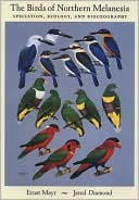 The Birds of Northern Melanesia: Speciation, Ecology, and Biogeography
