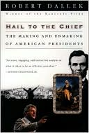 Hail to the Chief: The Making and Unmaking of American Presidents