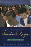 Meanings of Social Life: A Cultural Sociology