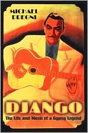 Django: The Life and Music of a Gypsy Legend