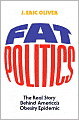 Fat Politics: The Real Story Behind America's Obesity Epidemic