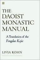 The Daoist Monastic Manual: A Translation of the Fengdao Kejie