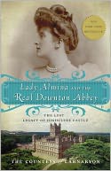 Lady Almina and the Real Downton Abbey by The Countess of Carnarvon: Book Cover