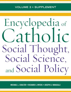 Encyclopedia of Catholic Social Thought, Social Science, and Social Policy: Supplement