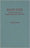 Right Turn: American Life in the Reagan-Bush Era, 1980-1992
