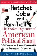Hatchet Jobs and Hardball: Dictionary of American Political Slang