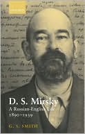 D. S. Mirsky: A Russian-English Life, 1890-1939