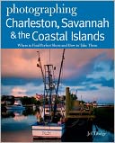 download Photographing Charleston, Savannah & the Coastal Islands : Where to Find Perfect Shots and How to Take Them book