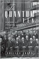 download The Quantum Ten : A Story of Passion, Tragedy, Ambition, and Science book