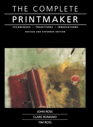 Amazon ebooks download kindle The Complete Printmaker: Techniques - Traditions - Innovations 9780029273722 (English Edition) by John Ross