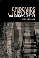 Epidemics and Genocide in Eastern Europe, 1890-1945