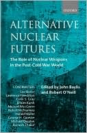 Alternative Nuclear Futures: The Role of Nuclear Weapons in the Post-Cold War World