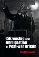 Citizenship and Immigration in Post-War Britain: The Institutional Origins of a Multicultural Nation