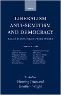 Liberalism, Anti-Semitism, and Democracy: Essays in Honour of Peter Pulzer