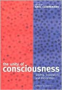 The Unity of Consciousness: Binding, Integration, and Dissociation