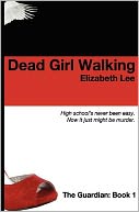 Dead Girl Walking by Elizabeth Lee: Book Cover