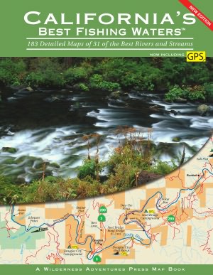 California's Best Fishing Waters: 182 Detailed Maps of 31 of the Best Rivers and Streams