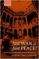 Just War or Just Peace?: Humanitarian Intervention and International Law