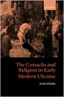 The Cossacks and Religion in Early Modern Ukraine