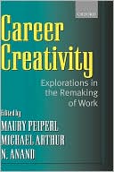 Career Creativity: Explorations in the Remaking of Work