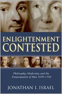 download Enlightenment Contested : Philosophy, Modernity, and the Emancipation of Man 1670-1752 book