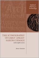 download The Iconography of Early Anglo-Saxon Coinage (Medieval History and Archaeology Series) : Sixth to Eighth Centuries book