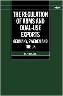 The Regulation of Arms and Dual-Use Exports: Germany, Sweden and the UK