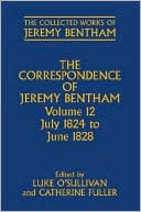 The Collected Works of Jeremy Bentham: Correspondence: Volume 12: July 1824 to June 1828