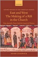 East and West: The Making of a Rift in the Church: From Apostolic Times until the Council of Florence
