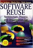 Software Reuse: Architecture, Process, and Organization for Business Success