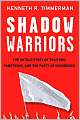 Shadow Warriors: The Untold Story of Traitors, Saboteurs, and the Party of Surrender