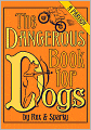 The Dangerous Book for Dogs: A Parody by Rex and Sparky