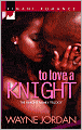 To Love a Knight [Knight Family Trilogy / Kimani Romance Series #68]