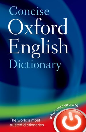 Concise Oxford English Dictionary: 11th Edition Revised 2008