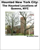 download Haunted New York City : The Haunted Locations of Queens, NYC book