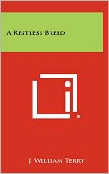 A Restless Breed by J. William Terry: Book Cover