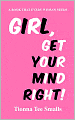 Girl, Get Your Mind Right!